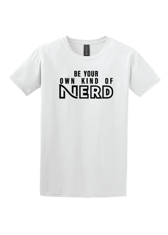 Be Your Own Kind of Nerd T-Shirt (Unisex)